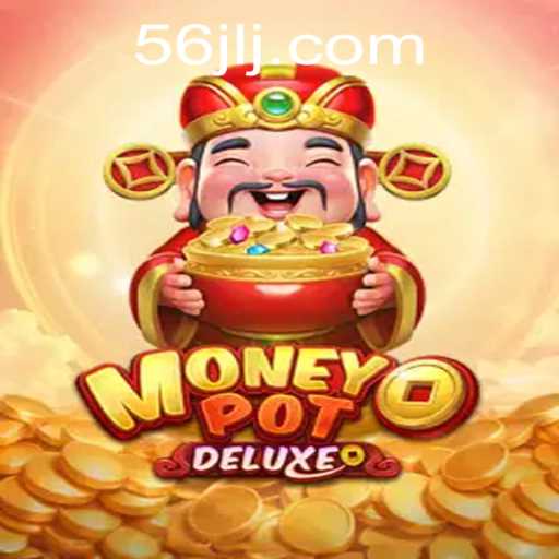 Exploring the Thrills and Strategy of MoneyPotDELUXE with 56jl